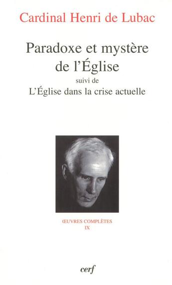 Couverture du livre « Oeuvres complètes Tome 9 ; paradoxe et mystère de l'Eglise ; l'Eglise dans la crise actuelle » de Henri De Lubac aux éditions Cerf