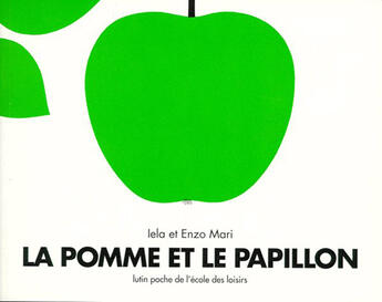 Couverture du livre « La pomme et le papillon » de Mari Iela et Enzo Mari aux éditions Ecole Des Loisirs