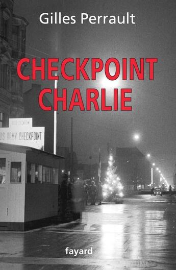 Couverture du livre « Checkpoint Charlie » de Gilles Perrault aux éditions Fayard