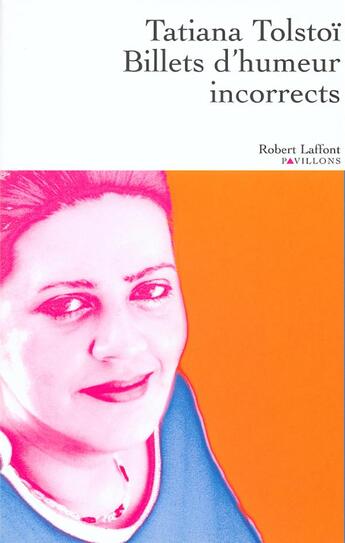 Couverture du livre « Billets d'humeur incorrects » de Tatiana Tolstoi aux éditions Robert Laffont