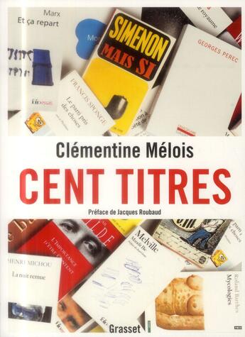 Couverture du livre « Cent titres » de Clementine Melois aux éditions Grasset Et Fasquelle