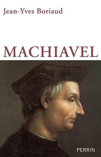 Couverture du livre « Machiavel » de Jean-Yves Boriaud aux éditions Perrin