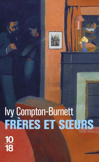 Couverture du livre « Frères et soeurs » de Ivy Compton-Burnett aux éditions 10/18