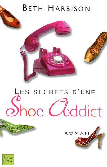 Couverture du livre « Les secrets d'une shoe addict » de Harbison Beth aux éditions Fleuve Editions