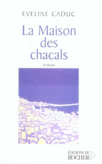 Couverture du livre « La maison des chacals » de Caduc E aux éditions Rocher