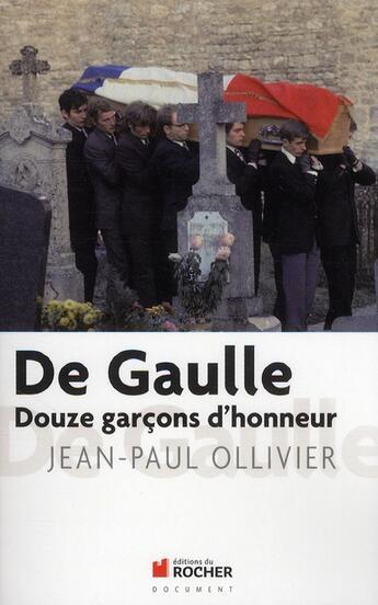 Couverture du livre « De Gaulle ; les 12 garçons d'honneur » de Jean-Paul Ollivier aux éditions Rocher