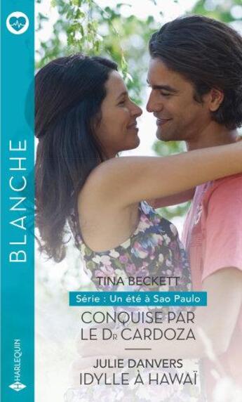 Couverture du livre « Conquise par le Dr Cardoza ; idylle à Hawaii » de Tina Beckett et Julie Danvers aux éditions Harlequin