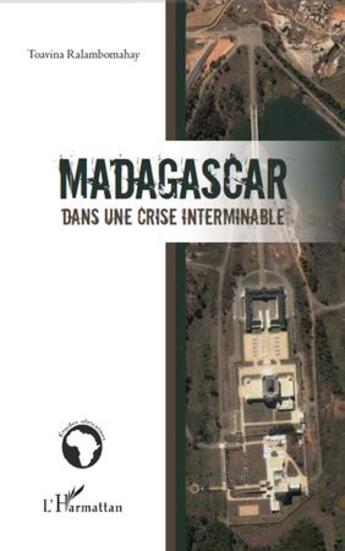 Couverture du livre « Madagascar dans une crise interminable » de Toavina Ralambomahay aux éditions L'harmattan