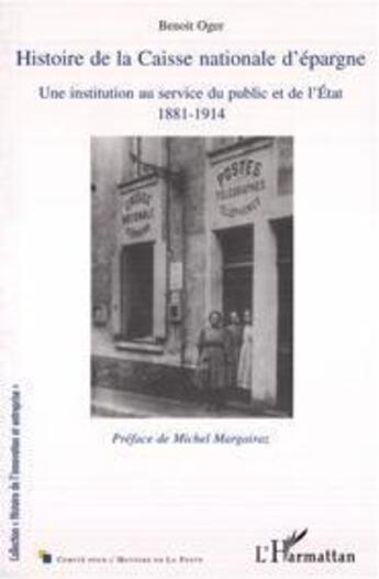 Couverture du livre « Histoire de la Caisse nationale d'épargne ; une institution au service du public et de l'Etat, 1881-1914 » de Benoît Oger aux éditions L'harmattan