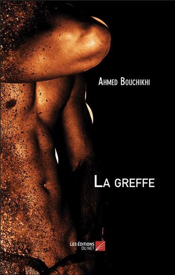 Couverture du livre « La greffe » de Ahmed Bouchikhi aux éditions Editions Du Net