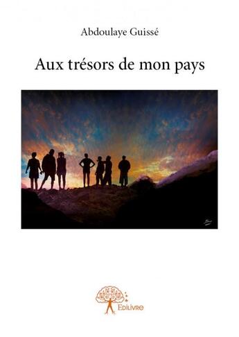 Couverture du livre « Aux trésors de mon pays » de Abdoulaye Guisse aux éditions Edilivre