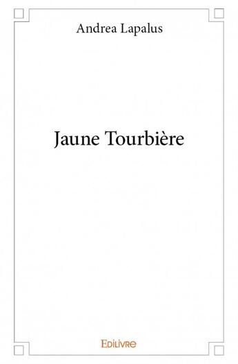 Couverture du livre « Jaune tourbière » de Andrea Lapalus aux éditions Edilivre