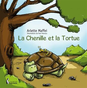 Couverture du livre « La chenille et la tortue » de Arlette Maffei et Paul Harraca aux éditions Societe Des Ecrivains