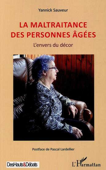 Couverture du livre « La maltraitance des personnes agées ; l'envers du décor » de Yannick Sauveur aux éditions L'harmattan