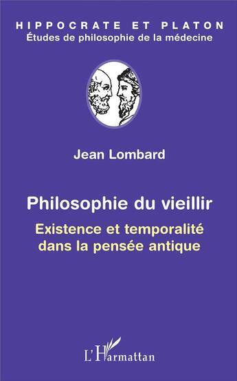 Couverture du livre « Philosophie du vieillir ; existence et temporalité dans la pensée antique » de Jean Lombard aux éditions L'harmattan