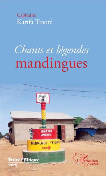 Couverture du livre « Chants et légendes mandingues » de Karifa Traore aux éditions L'harmattan