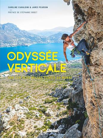 Couverture du livre « Odyssée verticale : sur les plus belles parois du monde » de James Pearson et Caroline Ciavaldini aux éditions Glenat