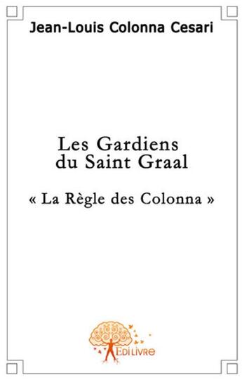 Couverture du livre « Les gardiens du saint graal » de Jean-Louis Colonna-C aux éditions Edilivre