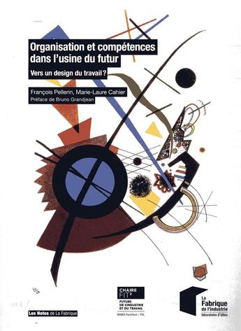 Couverture du livre « Organisation et compétences dans l'usine du futur : vers un design du travail ? » de Francois Pellerin et Marie-Laure Cahier aux éditions Presses De L'ecole Des Mines