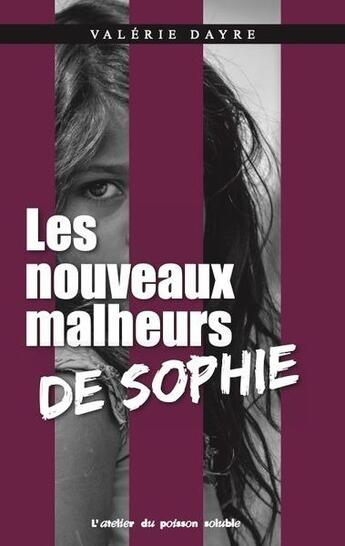 Couverture du livre « Les nouveaux malheurs de Sophie » de Dayre Valerie aux éditions Atelier Du Poisson Soluble