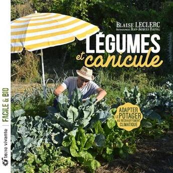 Couverture du livre « Légumes et canicule ; adapter le potager au réchauffement climatique » de Blaise Leclerc et Jean-Jacques Raynal aux éditions Terre Vivante