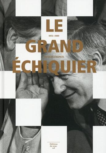 Couverture du livre « Le grand échiquier, 1972-1989 » de Jacques Chancel aux éditions Editions Du Sous Sol