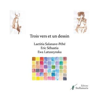 Couverture du livre « Trois vers et un dessin » de Laetitia Salanave-Pehe aux éditions Stellamaris