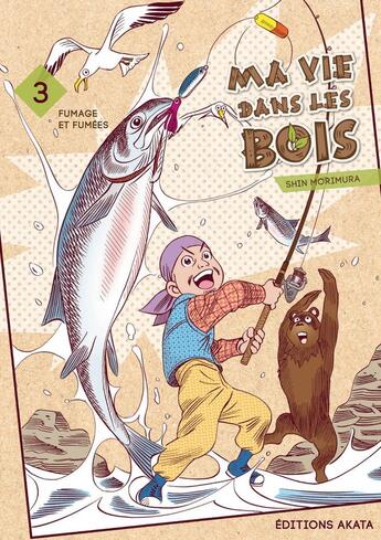 Couverture du livre « Ma vie dans les bois Tome 3 » de Shin Morimura aux éditions Akata