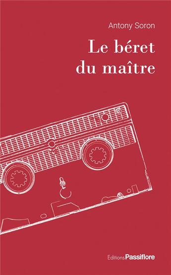 Couverture du livre « Le béret du maître » de Antony Soron aux éditions Passiflore