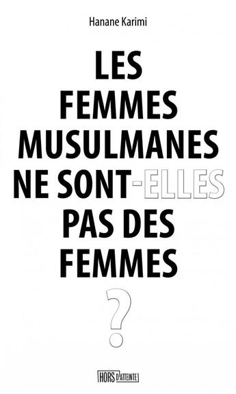 Couverture du livre « Les femmes musulmanes ne sont-elles pas des femmes ? » de Hanane Karimi aux éditions Hors D'atteinte