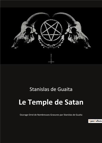 Couverture du livre « Le temple de Satan : ouvrage orné de nombreuses gravures par Stanislas de Guaita » de Stanislas De Guaita aux éditions Culturea