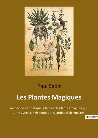 Couverture du livre « Les plantes magiques - medecine hermetique, philtres de plantes magiques, et autres vertus meconnues » de Sedir Paul aux éditions Culturea