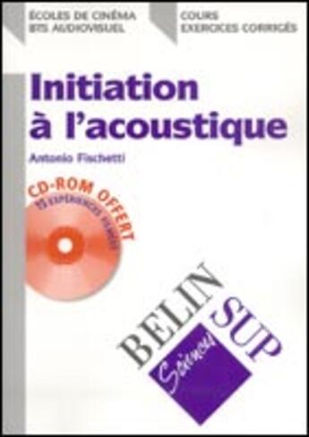 Couverture du livre « Initiation a l'acoustique » de Antonio Fischetti aux éditions Belin