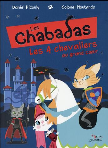 Couverture du livre « Les Chabadas t.10 ; les 4 chevaliers au grand coeur » de Colonel Moutarde et Daniel Picouly aux éditions Belin Education