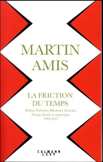 Couverture du livre « La friction du temps » de Martin Amis aux éditions Calmann-levy