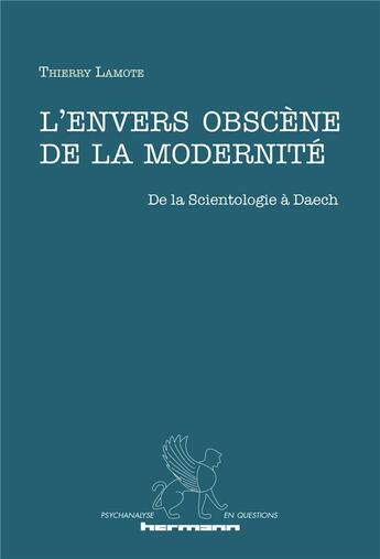 Couverture du livre « L'envers obscène de la modernité ; de la Scientologie à Daech » de Thierry Lamote aux éditions Hermann