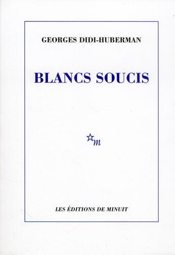 Couverture du livre « Blancs soucis » de Georges Didi-Huberman aux éditions Minuit