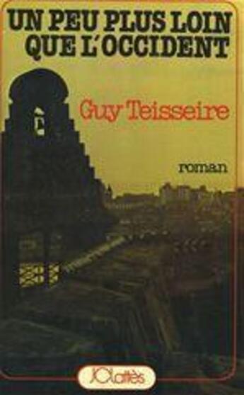 Couverture du livre « Un peu plus loin que l'Occident » de Guy Teisseire aux éditions Lattes