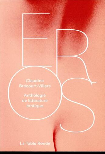 Couverture du livre « Eros ; anthologie de littérature érotique » de Claudine Brecourt-Villars aux éditions Table Ronde