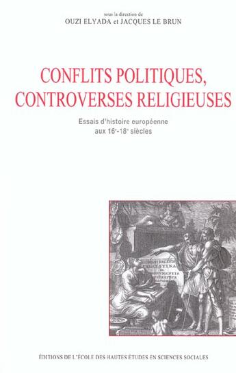 Couverture du livre « Conflits politiques, controverses religieuses » de Elyada/Le Brun aux éditions Ehess