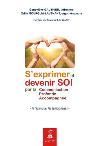 Couverture du livre « S'exprimer et devenir soi ; par la communication profonde accompagnée » de Genevieve Gauthier et Odile Mourglia aux éditions Dauphin