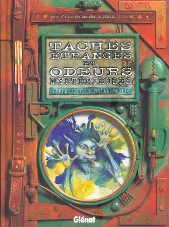 Couverture du livre « Taches étranges et odeurs mystérieuses » de T Jones et Brian Froud aux éditions Glenat