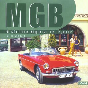 Couverture du livre « Mgb 1962-1980 la sportive anglaise de legende » de Julien Lombard aux éditions Etai