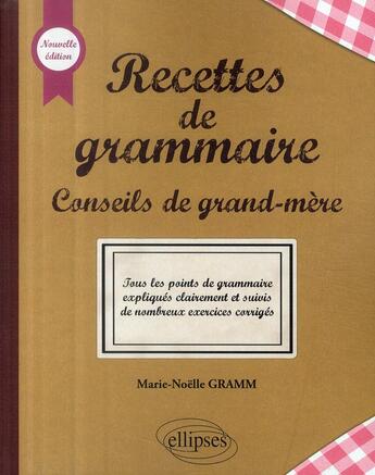 Couverture du livre « Recettes de grammaire ; conseils de grand-mère » de Marie-Noelle Gramm aux éditions Ellipses