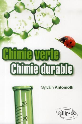 Couverture du livre « Chimie verte chimie durable » de Sylvain Antoniotti aux éditions Ellipses