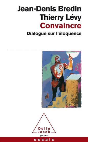 Couverture du livre « Convaincre : Dialogue sur l'éloquence » de Jean-Denis Bredin et Thierry Levy aux éditions Odile Jacob