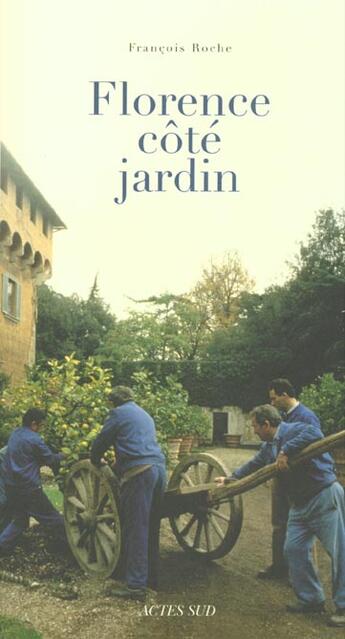 Couverture du livre « Florence cote jardin » de Roche/Breschi aux éditions Actes Sud