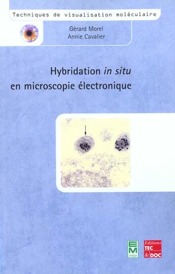 Couverture du livre « Hybridation in situ en microscopie electronique (collection techniques de visualisation moleculaire) » de Gerard Morel aux éditions Tec Et Doc