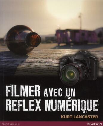 Couverture du livre « Filmer avec un reflex numerique » de Lancaster Kurt aux éditions Pearson