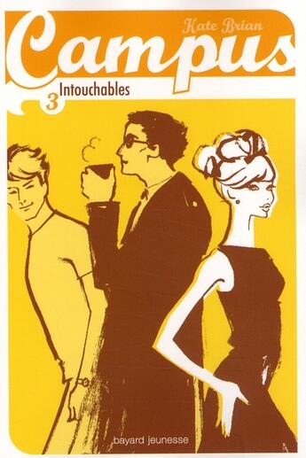 Couverture du livre « Campus t.3 ; intouchables » de Kate Brian aux éditions Bayard Jeunesse